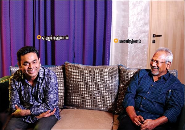 “அவரும் நானும்...” - மணிரத்னம், ரஹ்மான் ஓப்பன் டாக்!