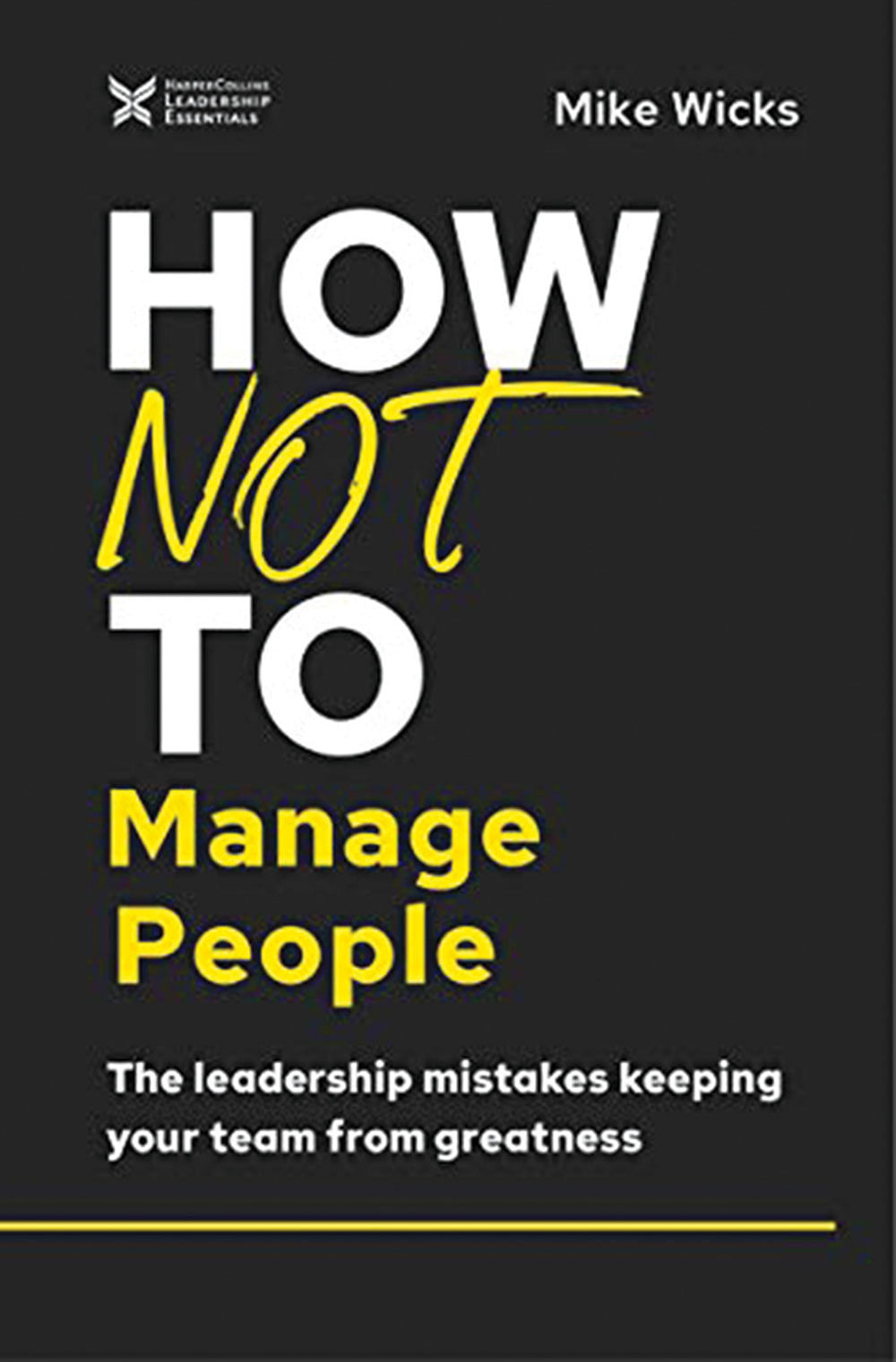 புத்தகத்தின் பெயர்: How Not to Manage People 
ஆசிரியர்: Mike Wicks
பதிப்பகம்: HarperCollins Leadership