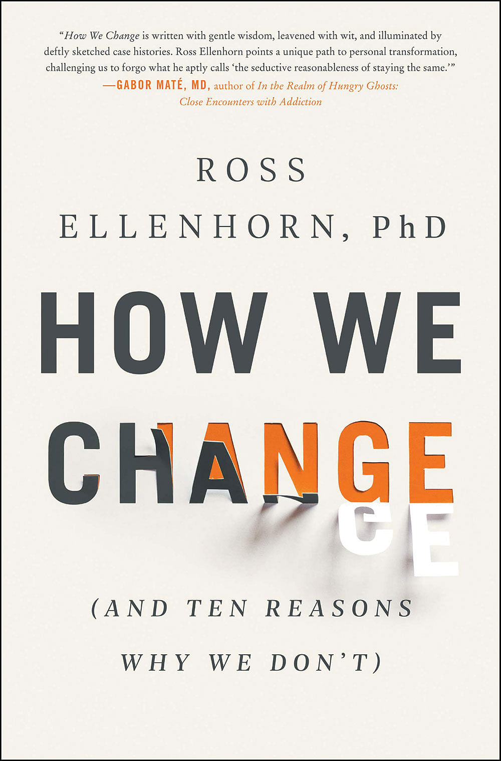 புத்தகத்தின் பெயர்:
  How We Change 
(and 10 Reasons Why We Don’t) 
ஆசிரியர்:
Dr Ross Ellenhorn
பதிப்பாளர்:
Piatku