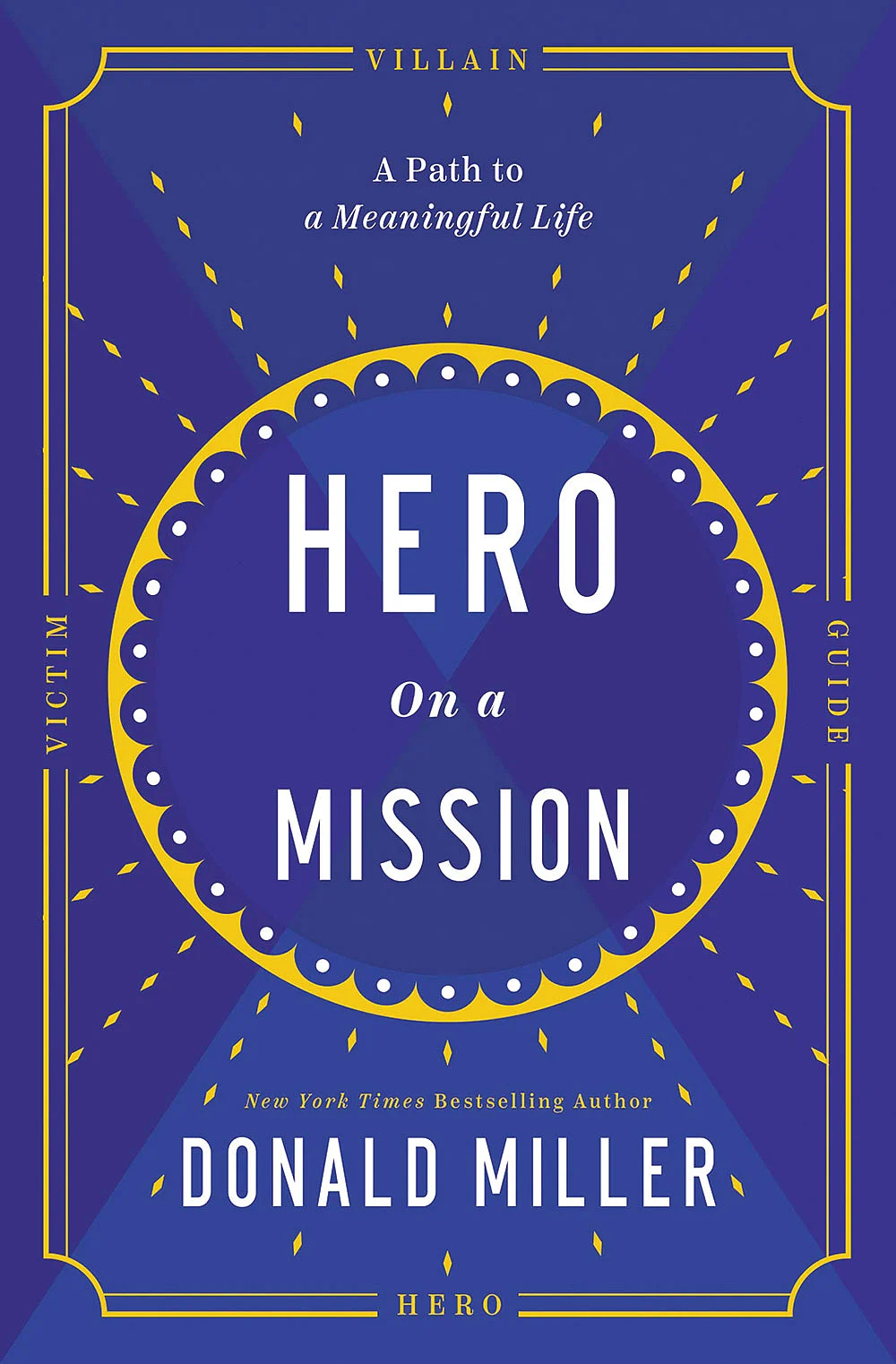 புத்தகத்தின் பெயர்:
Hero on a Mission
ஆசிரியர்:
Donald Miller
பதிப்பாளர்:
HarperCollins Leadership