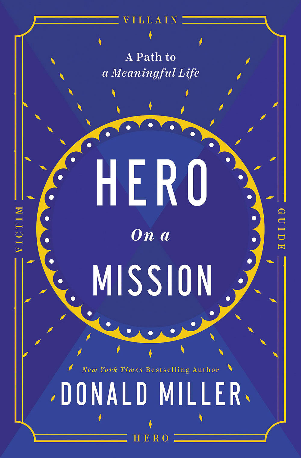 புத்தகத்தின் பெயர்:
Hero on a Mission
ஆசிரியர்:
Donald Miller
பதிப்பாளர்:
HarperCollins Leadership