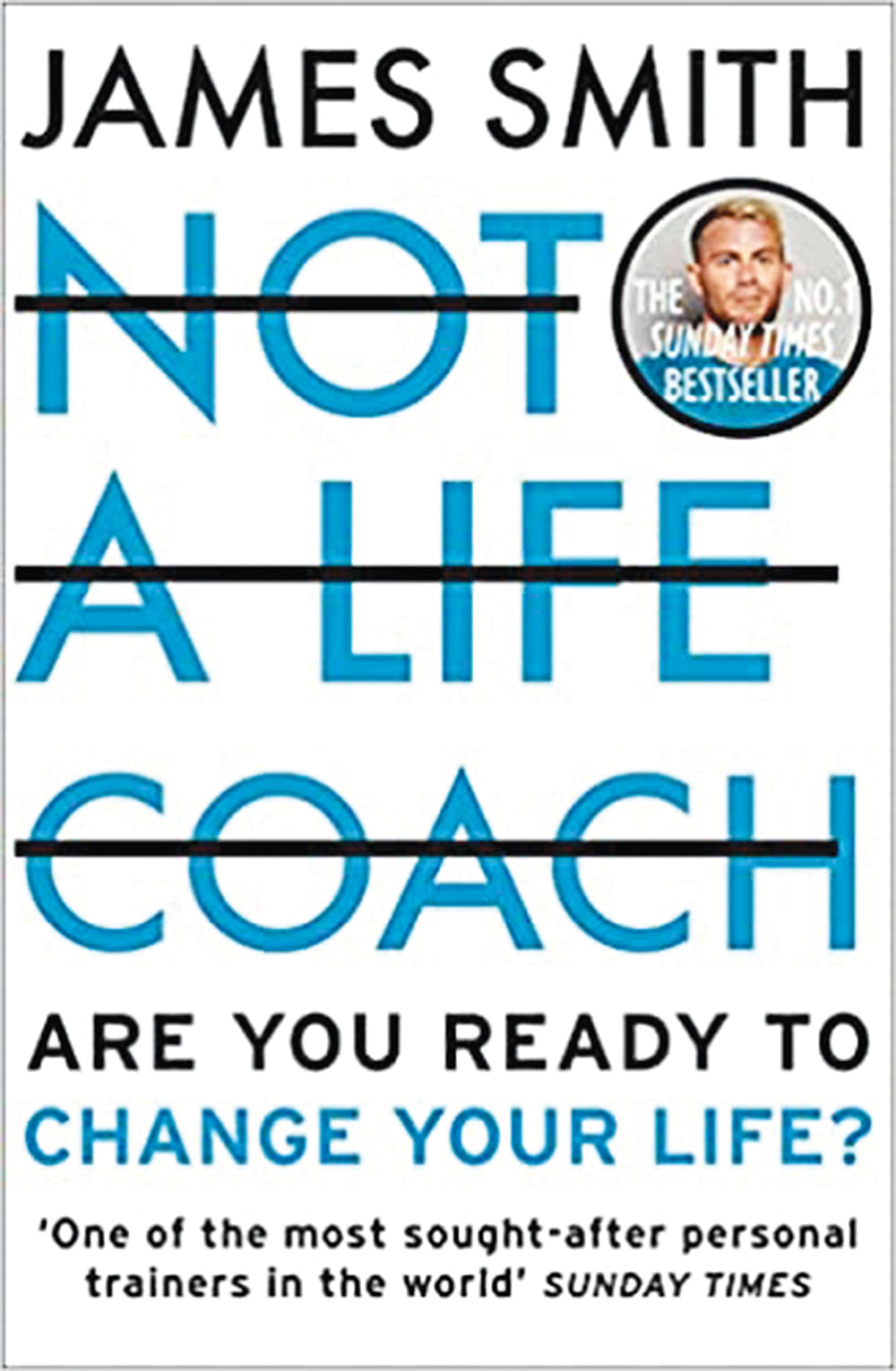 புத்தகத்தின் பெயர்: Not a Life Coach
 ஆசிரியர்: James Smith
பதிப்பகம்:‎ HarperCollins