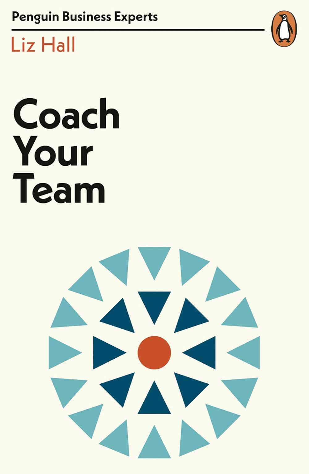புத்தகத்தின் பெயர்: Coach Your Team
ஆசிரியர்: Liz Hall
பதிப்பகம்:‎  ‎Penguin
