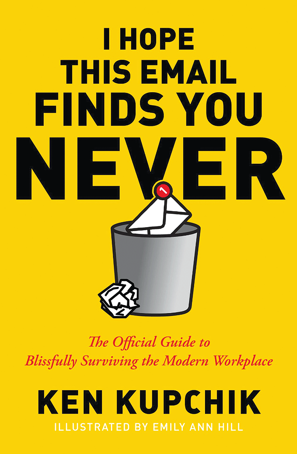 புத்தகத்தின் பெயர்: I Hope This
Email Finds You Never
ஆசிரியர்: Ken Kupchik, Emily Ann Hill
பதிப்பகம்: HarperCollins Leadership