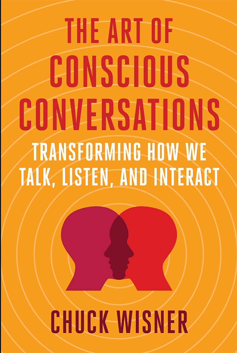 புத்தகத்தின் பெயர்: The Art of Conscious Conversations
ஆசிரியர்: Chuck Wisner
பதிப்பகம்: ‎ Berrett-Koehler Publishers
