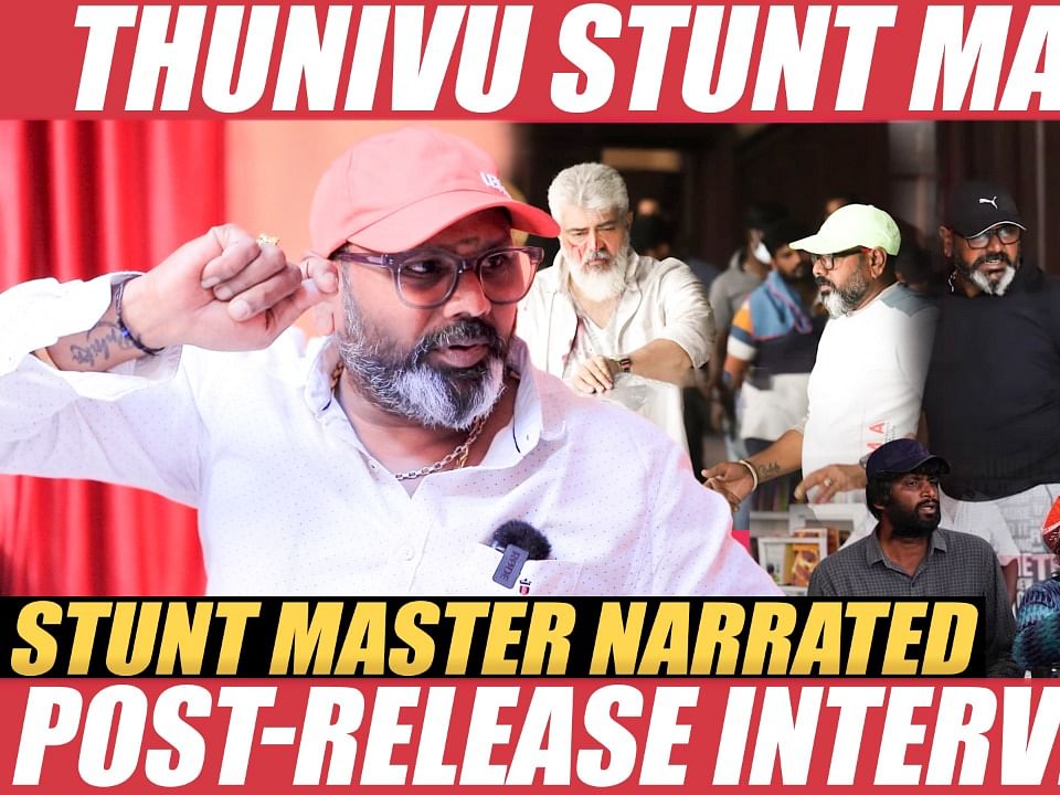 3 Climax were Shot for Thunivu - Stunt Master Supreme Sundar | Ajith Kumar | H.Vinoth
