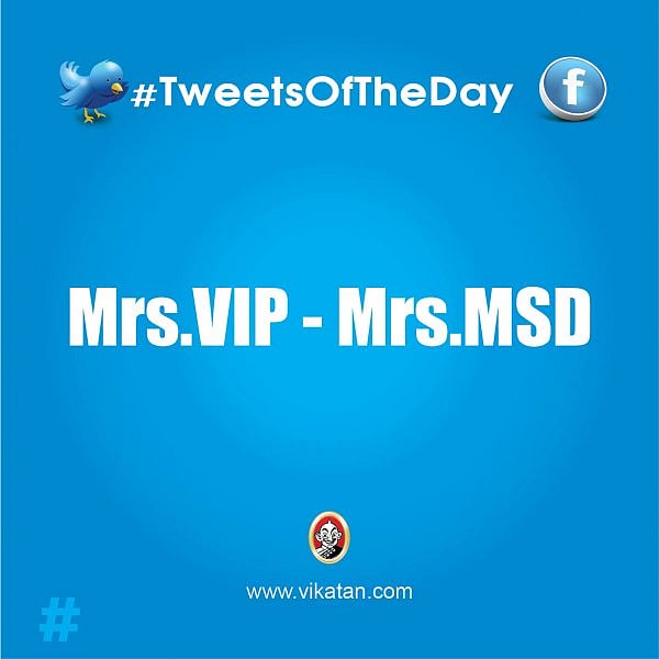 Mrs.VIP - Mrs.MSD #TweetsOfTheDay - Vikatan