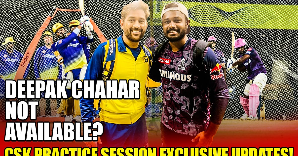 CSK Practice Session: காயத்திலிருந்து தீபக் சஹார் மீண்டாரா ...